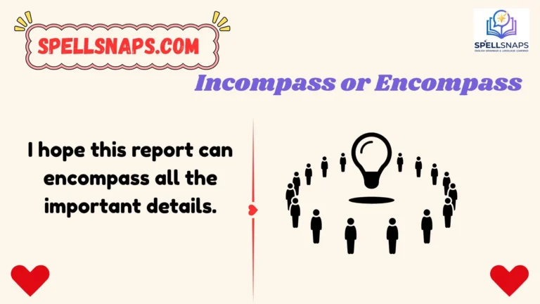 Incompass or Encompass